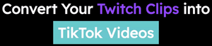How to turn a Twitch video clip into a clip for TikTok, Facebook, Instagram Reels, or YouTube Shorts